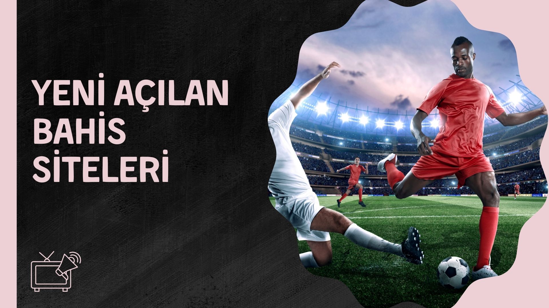 Yeni Açılan Bahis Siteleri